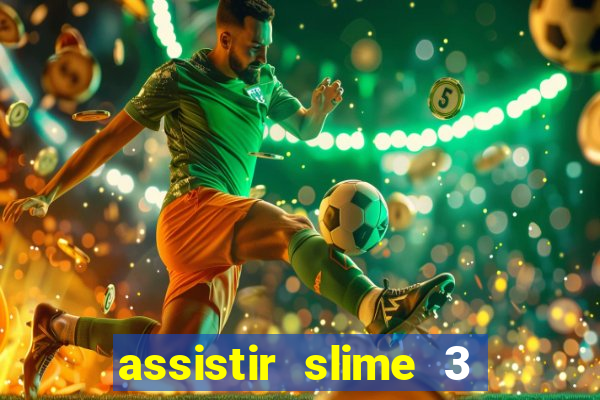 assistir slime 3 temporada dublado